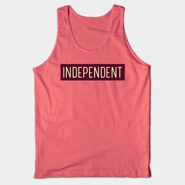 Independent Motivational Design Inspirational Text Shirt Simple Strength Successful Perfect Gift for Entrepreneur Tank Top by mattserpieces